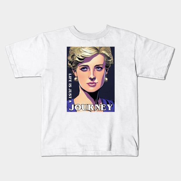 Life is Just a Journey - Quote - Princess Diana Kids T-Shirt by Fenay-Designs